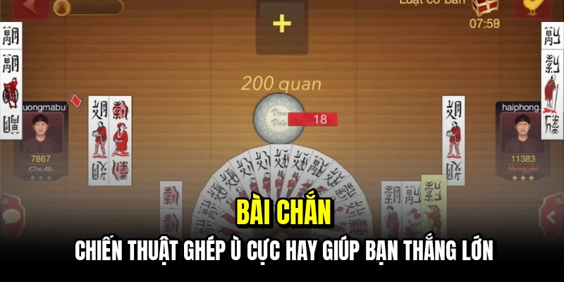 Bài Chắn - Bí Kíp Sở Hữu Những Ván Ù To Để Gom Tiền Đầy Túi 4 Bài chắn - Chiến thuật ghép ù cực hay giúp bạn thắng lớn