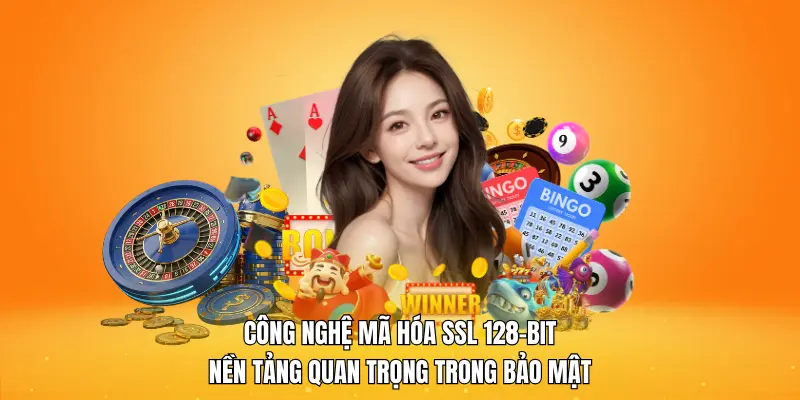 Chính Sách Bảo Mật 5 Công nghệ mã hóa SSL 128-bit nền tảng quan trọng trong bảo mật