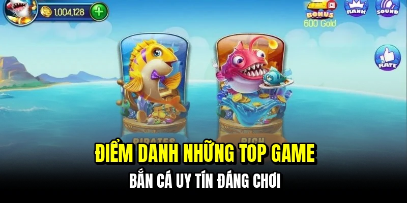 Top Game Bắn Cá Uy Tín - Phá Đảo Đại Dương Rinh Quà Tại C168 6 Điểm danh những top game bắn cá uy tín đáng chơi