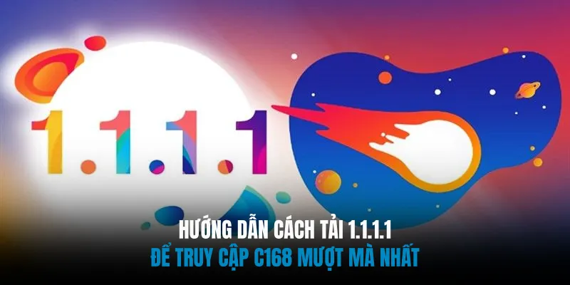 Hướng Dẫn Cách Tải 1.1.1.1 Để Truy Cập C168 Mượt Mà Nhất 4 Hướng Dẫn Cách Tải 1.1.1.1 Để Truy Cập C168 Mượt Mà Nhất