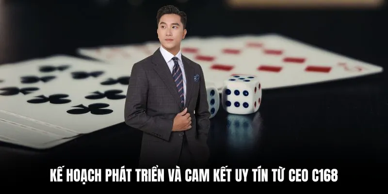 CEO Trần Bá Học 6 Kế hoạch phát triển và cam kết uy tín từ CEO C168
