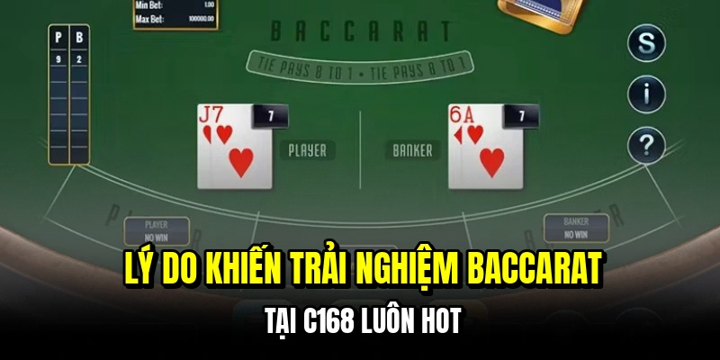 Baccarat - Bí Quyết Thắng 15 Triệu Chỉ Trong 2 Giờ Tại C168 5 Lý do khiến trải nghiệm baccarat tại C168 luôn hot