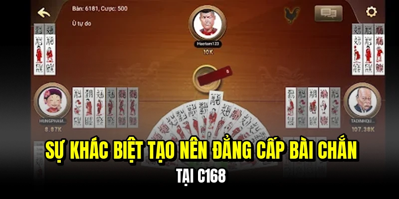 Bài Chắn - Bí Kíp Sở Hữu Những Ván Ù To Để Gom Tiền Đầy Túi 5 Sự khác biệt tạo nên đẳng cấp bài chắn tại C168