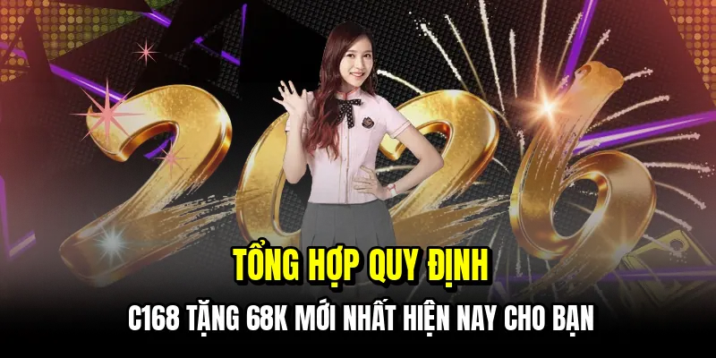 C168 Tặng KM - Hướng Dẫn Lấy Tiền Thưởng Chỉ Trong Một Phút 6 Tổng hợp quy định C168 tặng 68K mới nhất hiện nay cho bạn